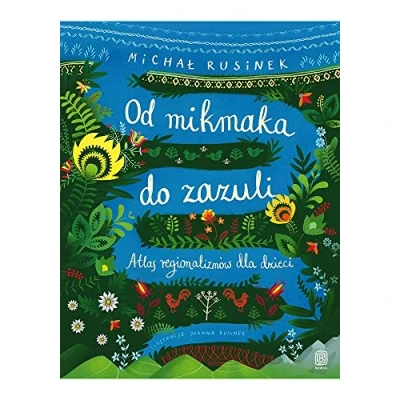 Abbildung von Od mikmaka do zazuli: Atlas regionalizmów dla dzieci