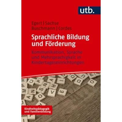 Abbildung von Sprachliche Bildung und Förderung: Kommunikation, Sprache Mehrsprachigkeit in Kindertageseinrichtungen (Kindheitspädagogik Familienbildung)