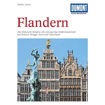 Abbildung von DuMont Kunst Reiseführer Flandern: Das flämische Belgien: Die einzigartige Städtelandschaft um Brüssel, Brügge, Gent und Antwerpen