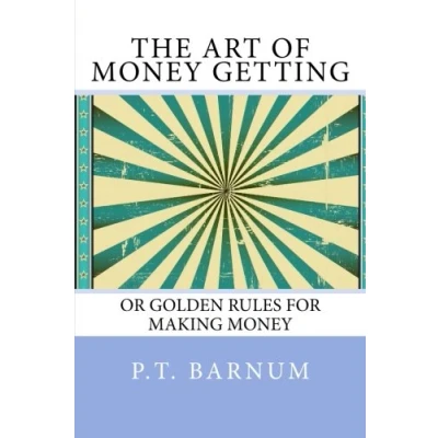 Abbildung von THE ART OF MONEY GETTING: or GOLDEN RULES FOR MAKING