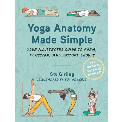 Abbildung von Yoga Anatomy Made Simple: Your Illustrated Guide to Form, Function, and Posture Groups