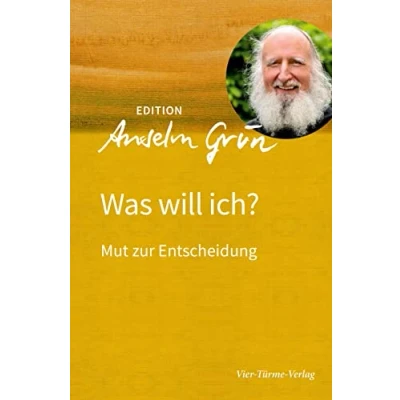 Abbildung von Was will ich? Mut zur Entscheidung (Edition Anselm Grün)