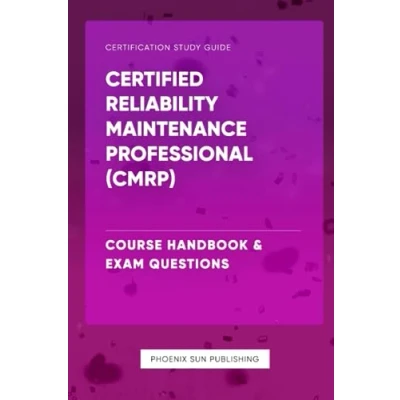 Abbildung von Certified Reliability Maintenance Professional (CMRP) Course Handbook &amp; Exam Questions