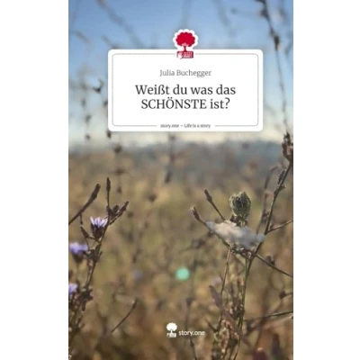 Abbildung von Weißt du was das SCHÖNSTE ist?. Life is a Story story.one: DE