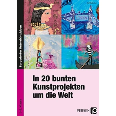 Abbildung von In 20 bunten Kunstprojekten um die Welt: (1. bis 4. Klasse)