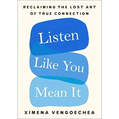 Abbildung von Listen Like You Mean It: Reclaiming the Lost Art of True Connection