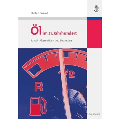 Abbildung von Öl im 21. Jahrhundert Band II: Alternativen und Strategien