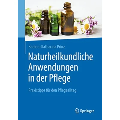Abbildung von Naturheilkundliche Anwendungen in der Pflege: Praxistipps für den Pflegealltag