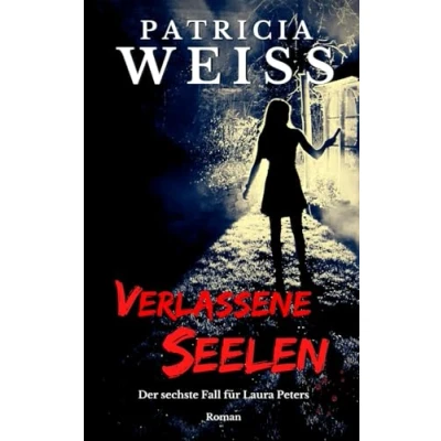 Abbildung von Verlassene Seelen: Der sechste Fall für Laura Peters (Die Serie, Band 6)