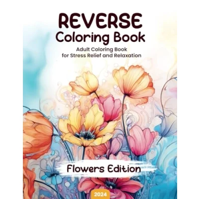 Abbildung von Reverse Coloring Book for Adults Flowers Edition. Transformative Watercolor Art Stress Relief and Relaxation, Adult Women