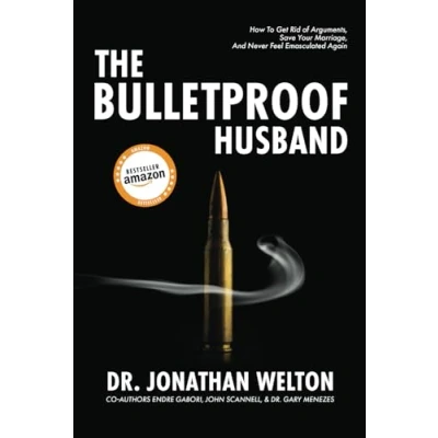 Abbildung von The Bulletproof Husband: How to get rid of arguments, save your marriage, and never feel emasculated again