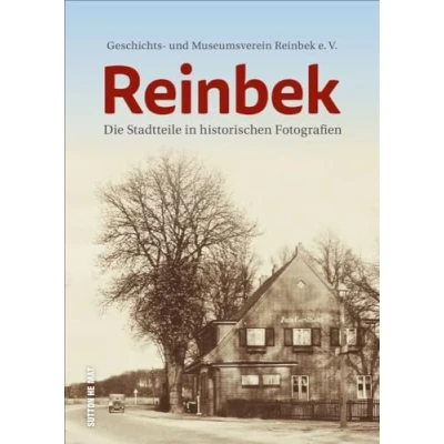 Abbildung von Reinbek, die Stadtteile in historischen Fotografien, rund 160 unveröffentlichte Aufnahmen erzählen Stadtgeschichte (Sutton Archivbilder)