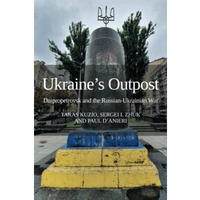 Abbildung von Ukraine’s Outpost: Dnipropetrovsk and the Russian Ukrainian War