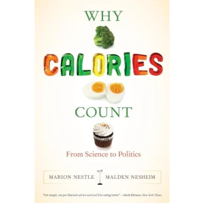 Abbildung von Why Calories Count: From Science to Politics (California Studies in Food and Culture, Band 33)
