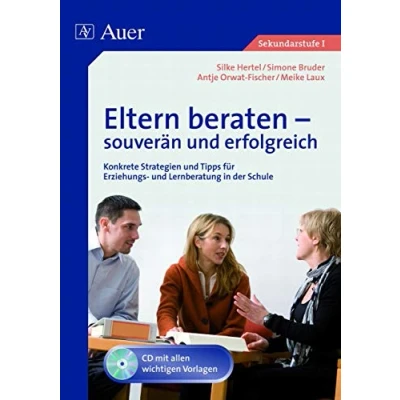 Abbildung von Eltern beraten souverän und erfolgreich: Konkrete Strategien Tipps für Erziehungs Lernberatung in der Schule (5. bis 10. Klasse): ... (Alle Klassenstufen)