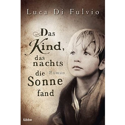 Abbildung von das Kind, nachts die Sonne fand: Roman