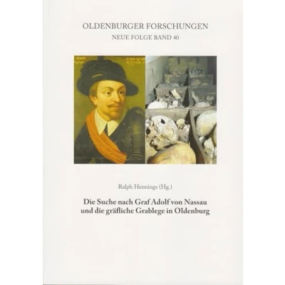 Abbildung von die Suche nach Graf Adolf von Nassau und gräfliche Grablege in Oldenburg (Oldenburger Forschungen: Neue Folge)
