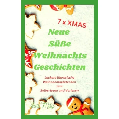 Abbildung von XMAS x 7 Neue süße Weihnachtsgeschichten: Leckere literarische Weihnachtsplätzchen zum Selberlesen und Vorlesen