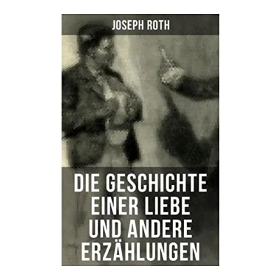 Abbildung von Die Geschichte einer Liebe und andere Erzählungen: Legende vom heiligen Trinker + Stationschef Fallmerayer Der stumme Prophet Ein Kapitel Revolution Leviathan