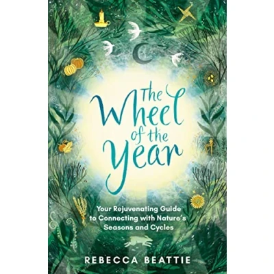 Abbildung von the Wheel of Year: Your Rejuvenating Guide to Rediscovering Nature&#039;s Cycles and Seasons
