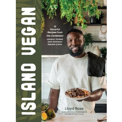 Abbildung von Island Vegan: 75 Flavorful Recipes from the Caribbean: Jamaica, Trinidad, Haiti, Dominican Republic &amp; More