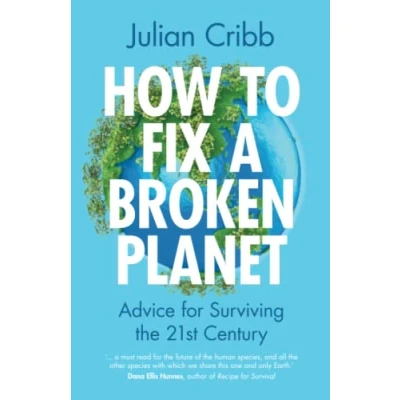 Abbildung von How to Fix a Broken Planet: Advice for Surviving the 21st Century