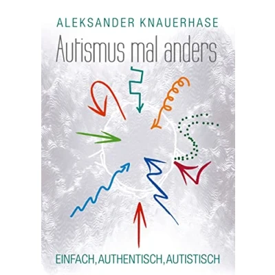 Abbildung von Autismus mal anders: Einfach, authentisch, autistisch