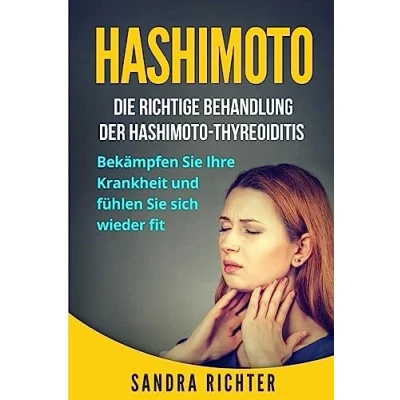 Abbildung von Hashimoto: Die richtige Behandlung der Hashimoto Thyreoiditis. Bekämpfen Sie Ihre Krankheit und fühlen sich wieder fit.