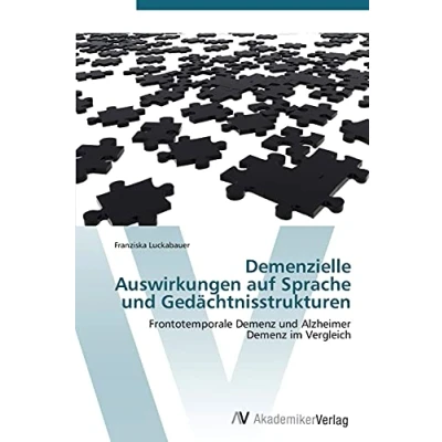 Abbildung von Demenzielle Auswirkungen auf Sprache und Gedächtnisstrukturen: Frontotemporale Demenz Alzheimer im Vergleich