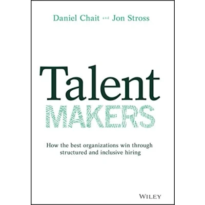 Abbildung von Talent Makers: How the Best Organizations Win Through Structured and Inclusive Hiring