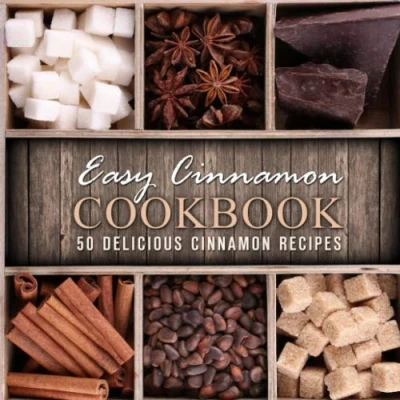 Abbildung von Easy Cinnamon Cookbook: 50 Delicious Recipes (2nd Edition)