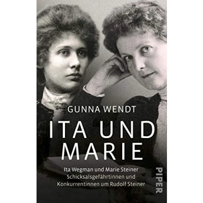 Abbildung von Ita und Marie: Wegman Marie Steiner Schicksalsgefährtinnen Konkurrentinnen um Rudolf