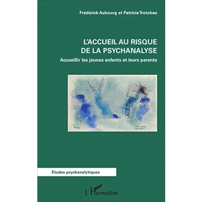 Abbildung von L&#039;accueil au risque de la psychanalyse: Accueillir les jeunes enfants et leurs parents