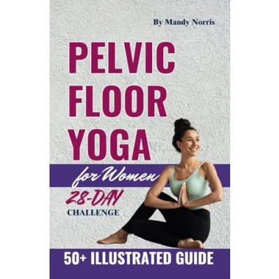 Abbildung von Pelvic Floor Yoga for Women: Simple Step by Exercises to Address Incontinence, Prolapse, and Vaginal Health