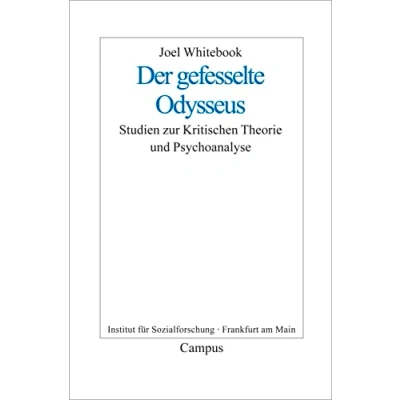 Abbildung von Der gefesselte Odysseus: Studien zur Kritischen Theorie und Psychoanalyse (Frankfurter Beiträge Soziologie Sozialphilosophie, 11)