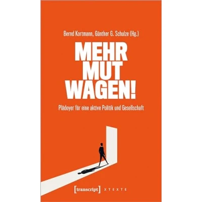 Abbildung von Mehr Mut wagen!: Plädoyer für eine aktive Politik und Gesellschaft (X Texte zu Kultur Gesellschaft)