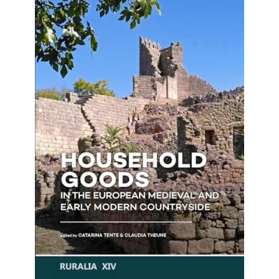 Abbildung von Household goods in the European Medieval and Early Modern Countryside (RURALIA, Band 14)