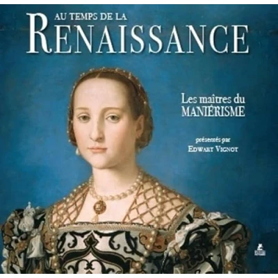 Abbildung von Au temps de la renaissance, Les maitres du manièrisme: maîtres Maniérisme