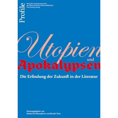 Abbildung von Utopien und Apokalypsen: Die Erfindung der Zukunft in Literatur