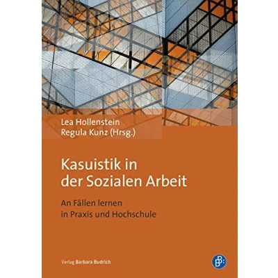 Abbildung von Kasuistik in der Sozialen Arbeit: An Fällen lernen Praxis und Hochschule