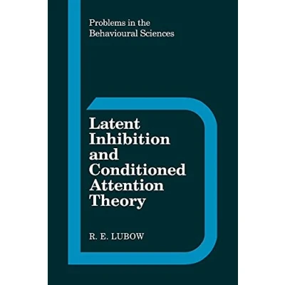 Abbildung von Latent Inhibition and Conditioned Attention Theory (Problems in the Behavioural Sciences)