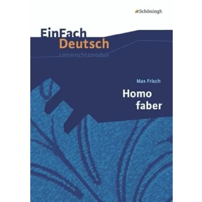 Abbildung von EinFach Deutsch Unterrichtsmodelle: Max Frisch: Homo faber: Gymnasiale Oberstufe