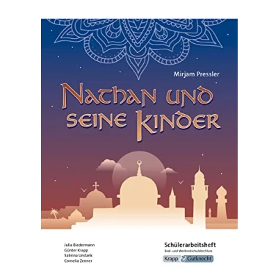 Abbildung von Nathan und seine Kinder Mirjam Pressler Schülerarbeitsheft Realschule: Aufgaben, Arbeitsmittel, Arbeitsblätter, Unterrichtsmaterial (Literatur im Unterricht: Sekundarstufe I, Band 3062)