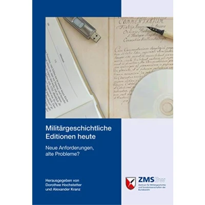 Abbildung von Militärgeschichtliche Editionen heute: Neue Anforderungen, alte Probleme? (Potsdamer Schriften des Zentrums für Militärgeschichte und Sozialwissenschaften der Bundeswehr)