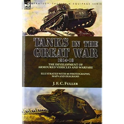 Abbildung von Tanks in the Great War, 1914 18: Development of Armoured Vehicles and Warfare