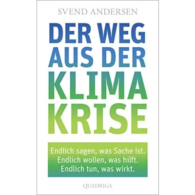 Abbildung von der Weg aus Klimakrise: Endlich sagen, was Sache ist. wollen, hilft. tun, wirkt.
