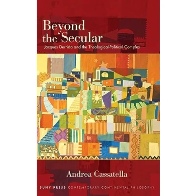 Abbildung von Beyond the Secular: Jacques Derrida and Theological Political Complex (SUNY Series in Contemporary Continental Philosophy)
