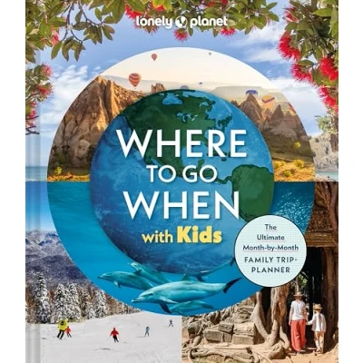 Abbildung von Lonely Planet Where To Go When With Kids