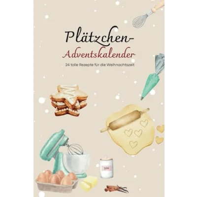 Abbildung von Plätzchen Adventskalender: 24 tolle Rezepte für die Weihnachtszeit