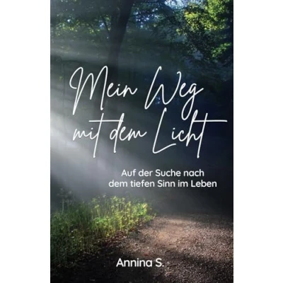 Abbildung von Mein Weg mit dem Licht: Auf der Suche nach tiefen Sinn im Leben